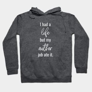 I Had a Life but My Author Job Ate It Hoodie